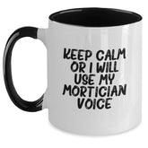 Funny Mortician Gifts from Men to Mortician Friends and Coworkers - Keep Calm Or I Will Use My Mortician Voice Two Tone Coffee Mug for Christmas Unique Gifts - Main